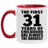 31st Birthday First 31 Years of Childhood Are The Hardest - 11oz Accent Mug Red
