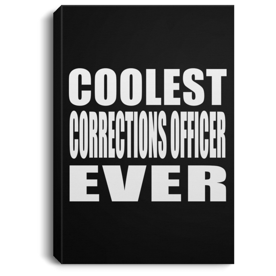 Coolest Corrections Officer Ever - Canvas Portrait