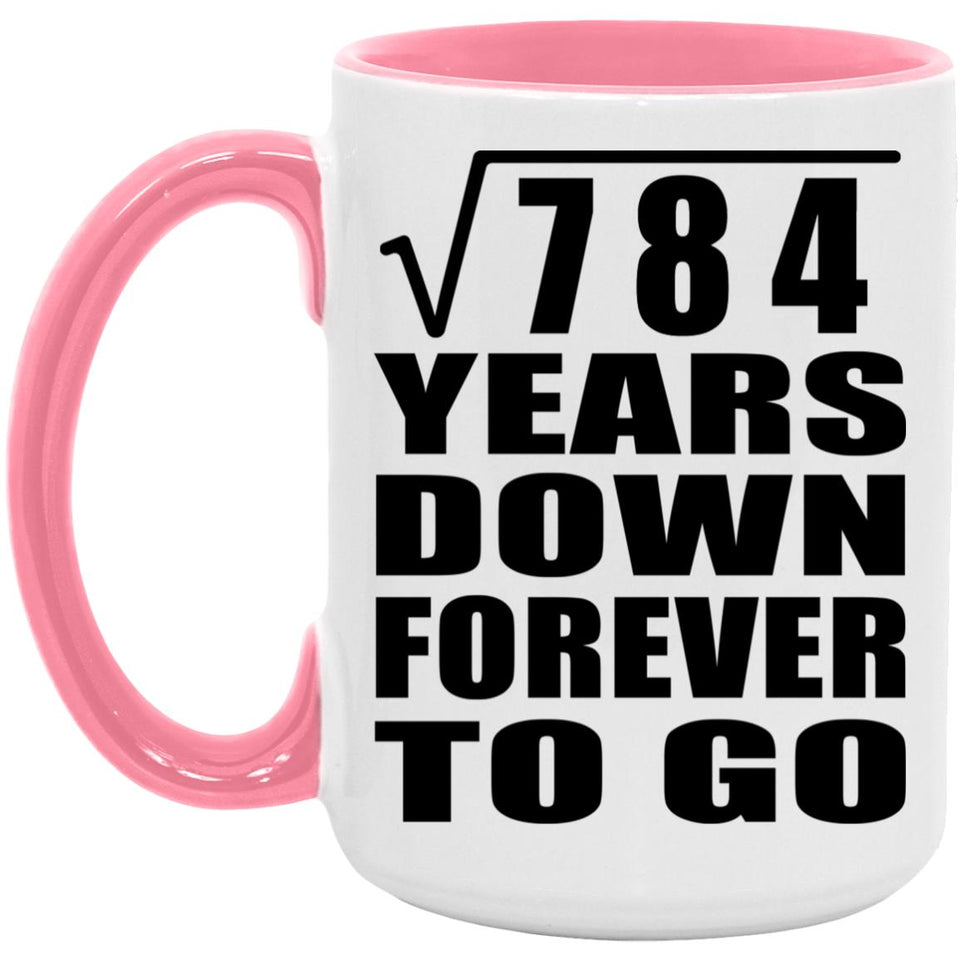28th Anniversary Square Root of 784 Years Down Forever To Go - 15oz Accent Mug Pink