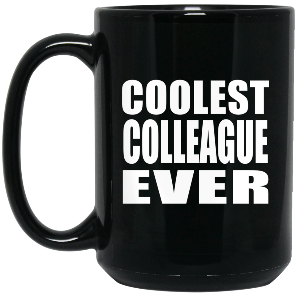 Coolest Colleague Ever - 15 Oz Coffee Mug Black