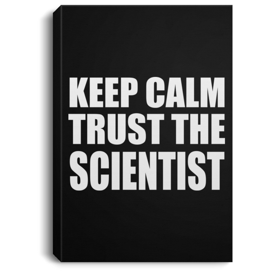 Keep Calm and Trust The Scientist - Canvas Portrait