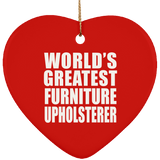 World's Greatest Furniture Upholsterer - Heart Ornament
