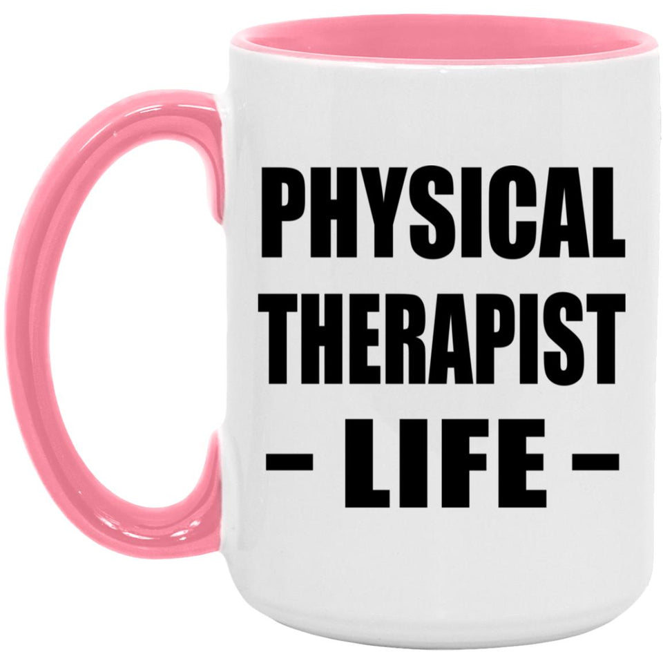 Physical Therapist Life - 15oz Accent Mug Pink