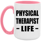 Physical Therapist Life - 15oz Accent Mug Pink