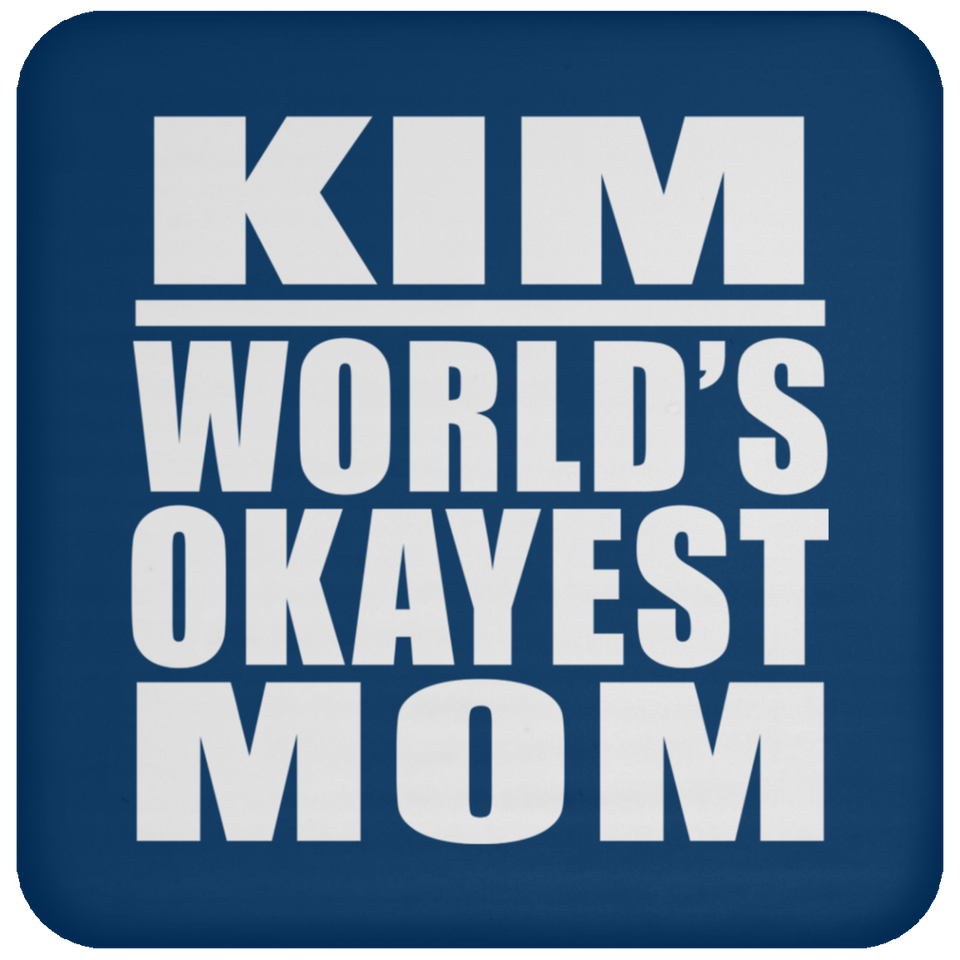 Kim World's Okayest Mom - Drink Coaster