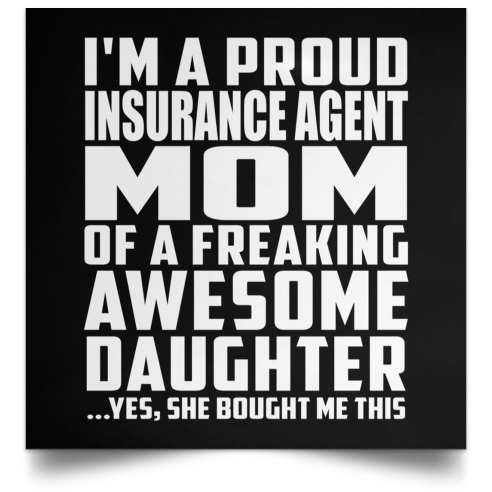 Proud Insurance Agent Mom Of Awesome Daughter - Poster Square