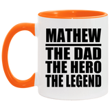 Mathew The Dad The Hero The Legend - 11oz Accent Mug Orange