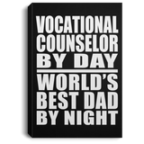 Vocational Counselor By Day World's Best Dad By Night - Canvas Portrait
