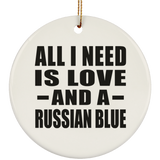 All I Need Is Love And A Russian Blue - Circle Ornament