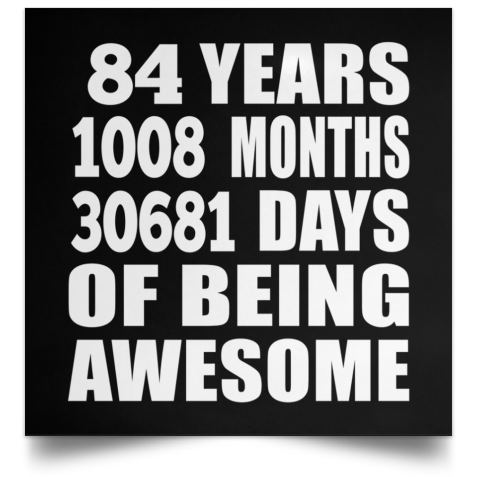 84th Birthday 84 Years 1008 Months 30681 Days Of Awesome - Poster Square