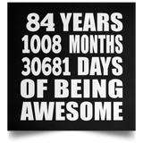 84th Birthday 84 Years 1008 Months 30681 Days Of Awesome - Poster Square