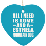 All I Need Is Love And A Estrela Mountain Dog - Heart Ornament