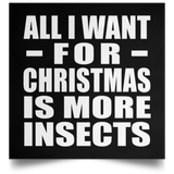 All I Want For Christmas Is More Insects - Poster Square