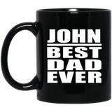 John Best Dad Ever - 11 Oz Coffee Mug Black