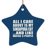 All I Care About Is My Singapura Cat - Star Ornament