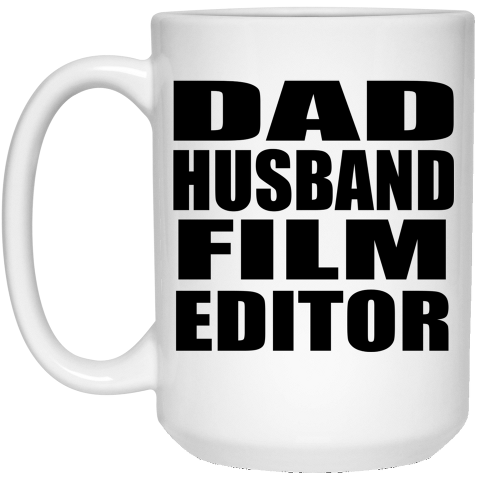 Dad Husband Film Editor - 15oz Coffee Mug