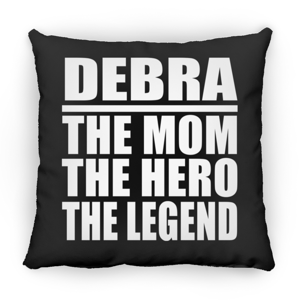 Debra The Mom The Hero The Legend - Throw Pillow Black