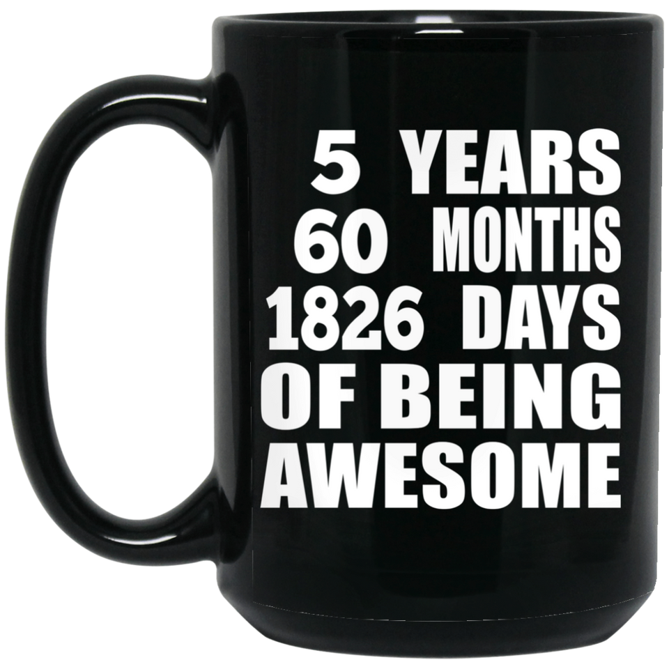 5th Birthday 5 Years 60 Months 1826 Days Of Awesome - 15oz Coffee Mug Black