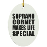 Soprano Cornet Makes Life Special - Oval Ornament