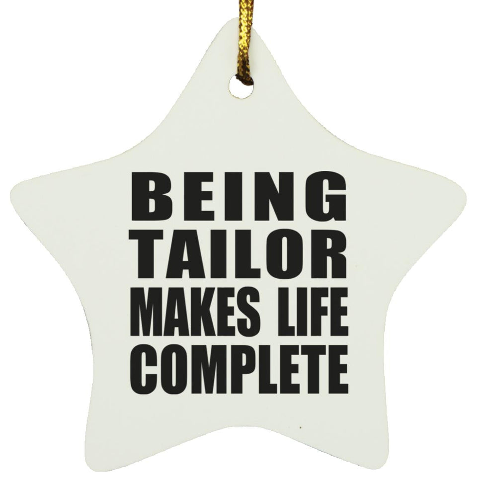 Being Tailor Makes Life Complete - Star Ornament