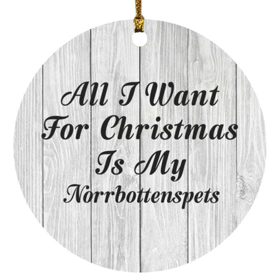 All I Want For Christmas Is My Norrbottenspets - Circle Ornament F