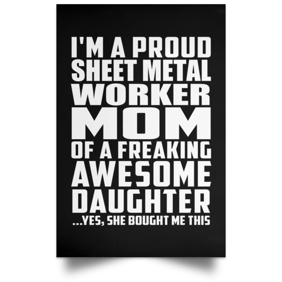Proud Sheet Metal Worker Mom Of Awesome Daughter - Poster Portrait