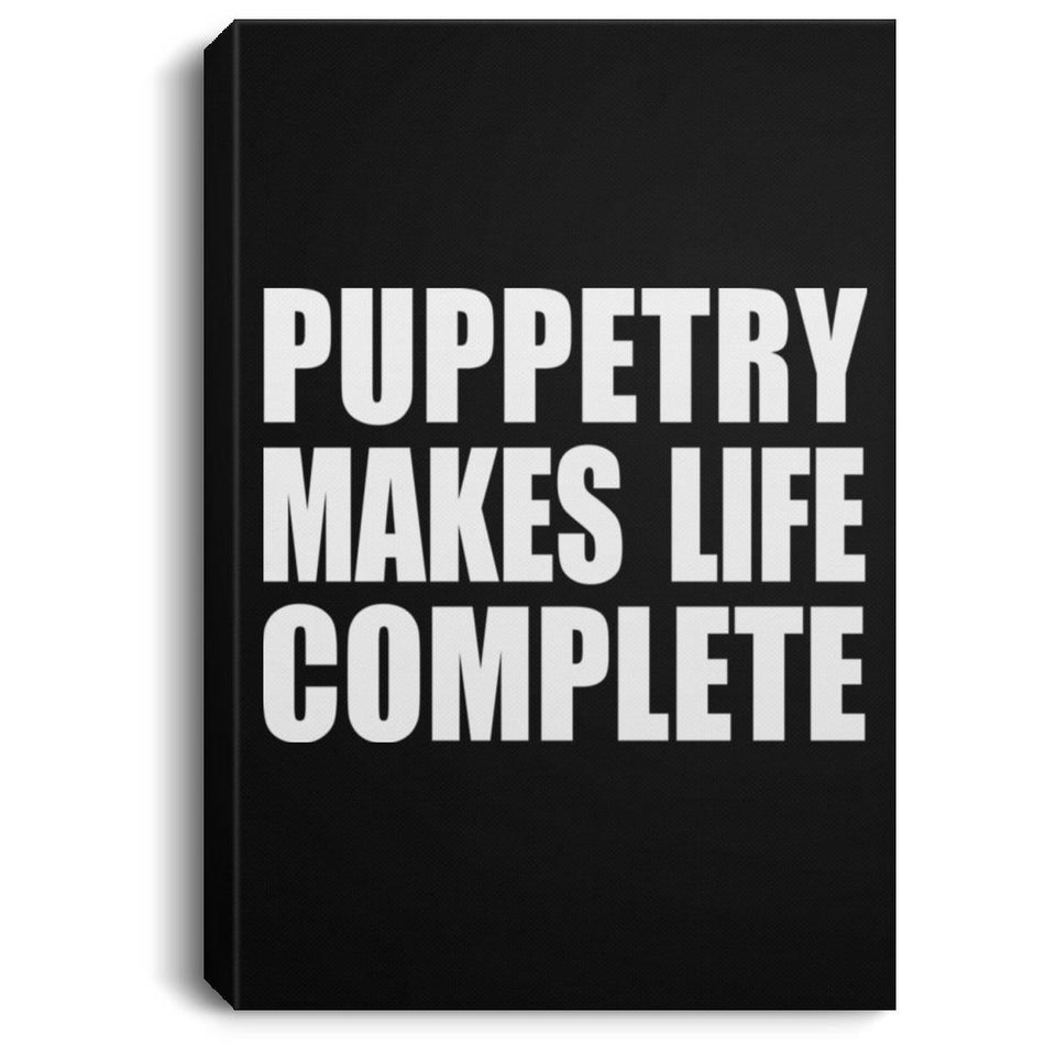 Puppetry Makes Life Complete - Canvas Portrait