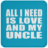 All I Need Is Love And My Uncle - Drink Coaster
