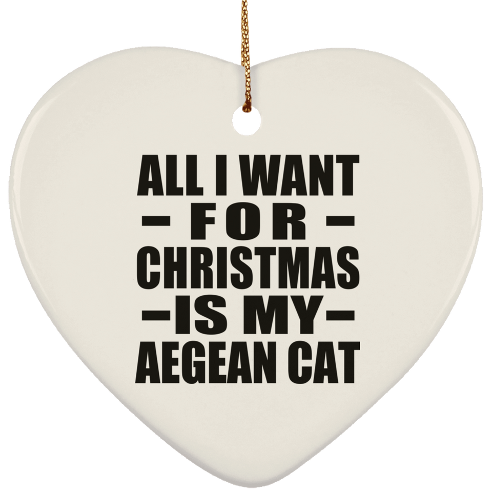 All I Want For Christmas Is My Aegean Cat - Heart Ornament