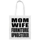 Mom Wife Furniture Upholsterer - Tote Bag White