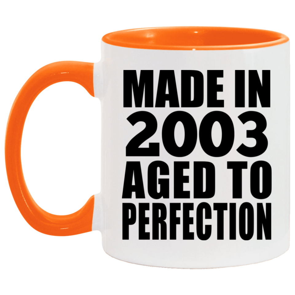 21st Birthday Made In 2003 Aged to Perfection - 11oz Accent Mug Orange