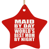 Maid By Day World's Best Mom By Night - Star Ornament