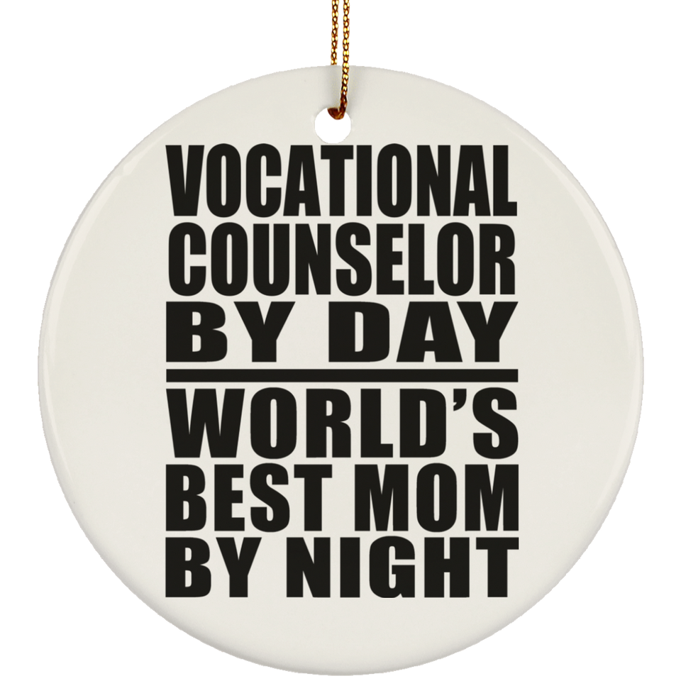 Vocational Counselor By Day World's Best Mom By Night - Circle Ornament