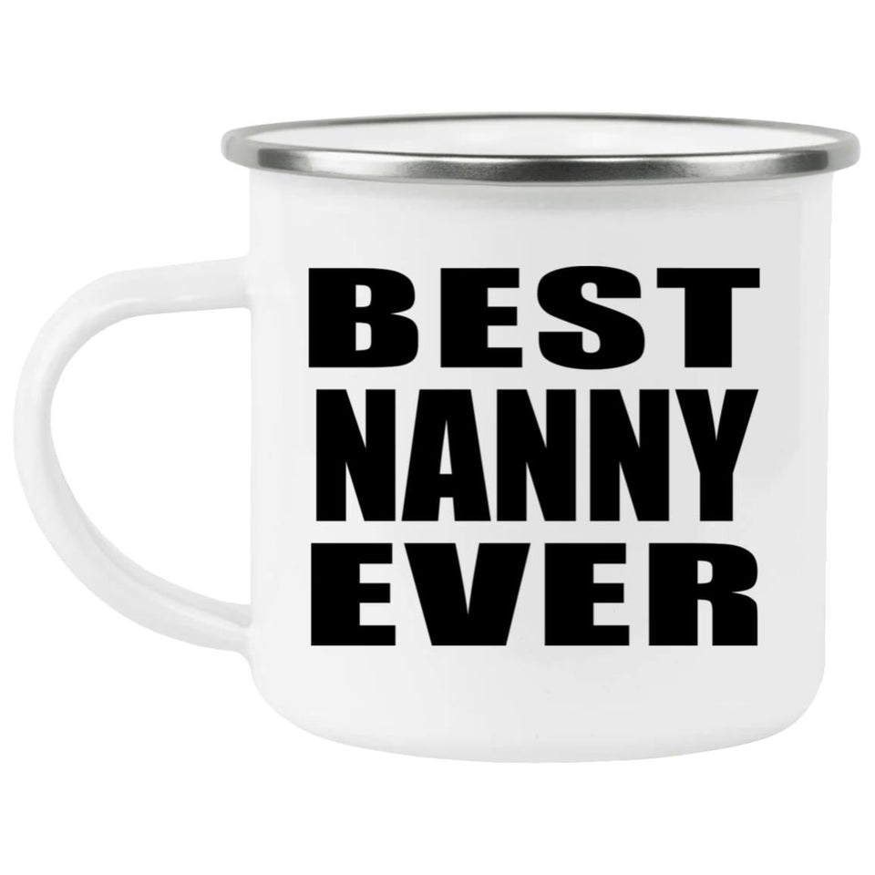 Best Nanny Ever - 12oz Camping Mug