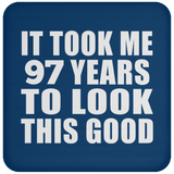 97th Birthday Took Me 97 Years To Look This Good - Drink Coaster