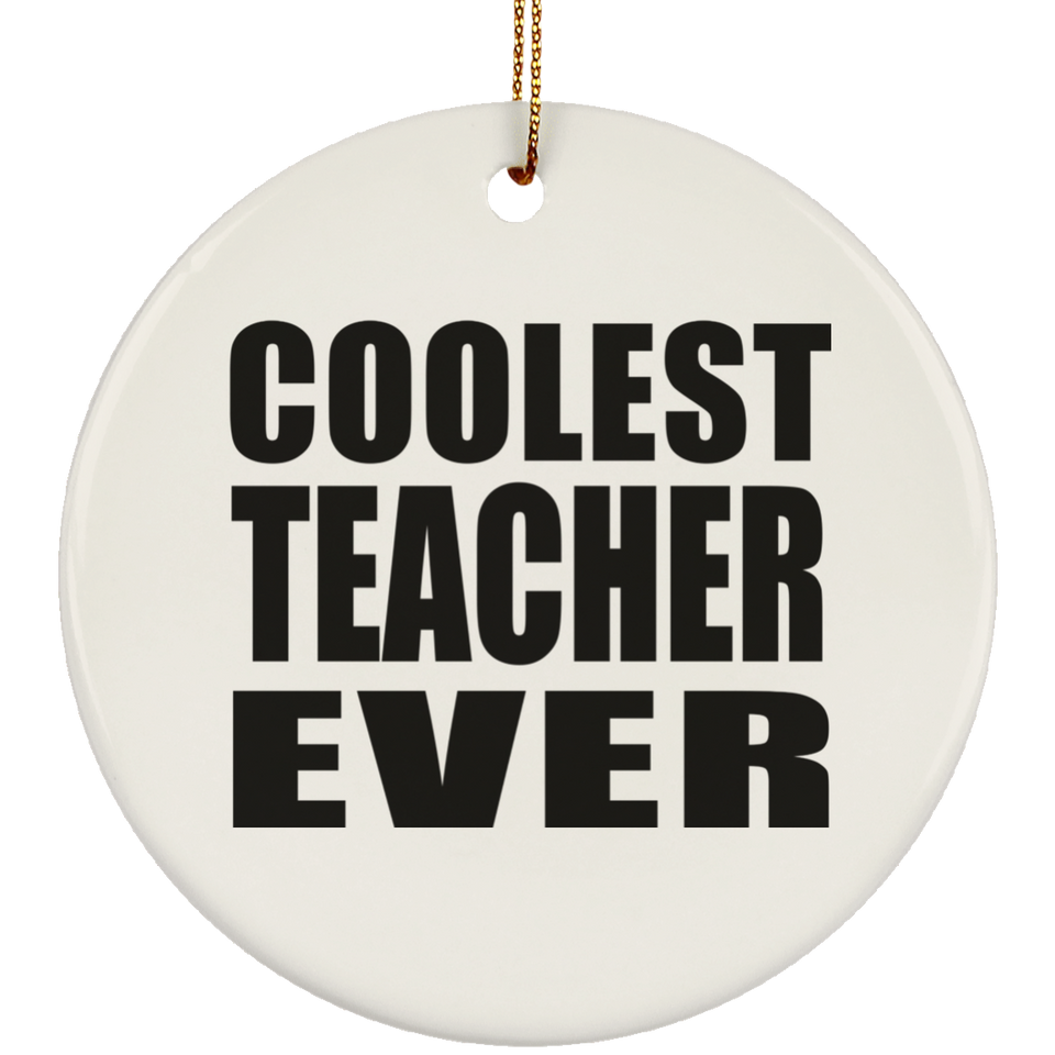 Coolest Teacher Ever - Circle Ornament