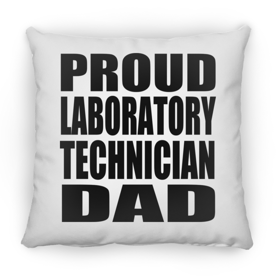 Proud Laboratory Technician Dad - Throw Pillow
