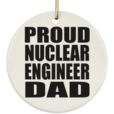Proud Nuclear Engineer Dad - Circle Ornament