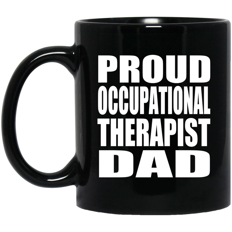 Proud Occupational Therapist Dad - 11oz Coffee Mug Black