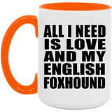 All I Need Is Love And My English Foxhound - 15oz Accent Mug Orange