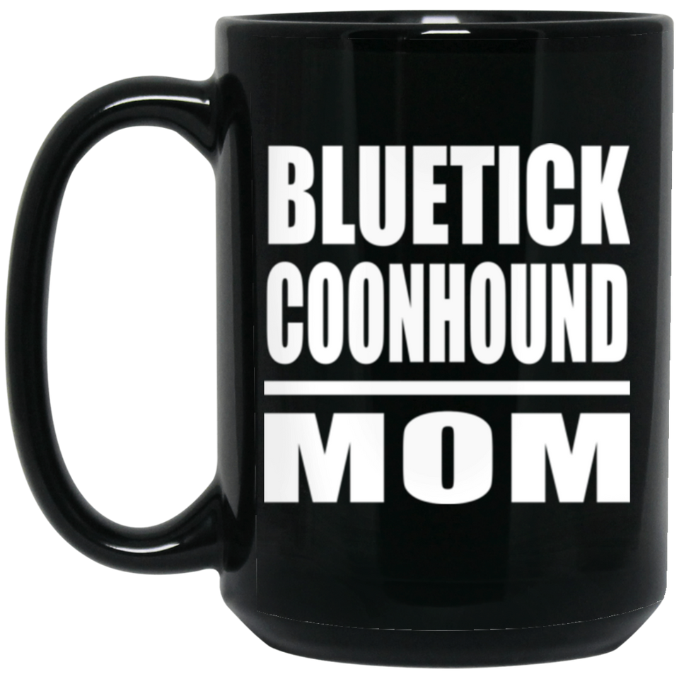 Bluetick Coonhound Mom - 15oz Coffee Mug Black