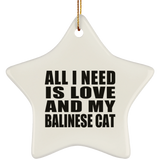 All I Need Is Love And My Balinese Cat - Star Ornament