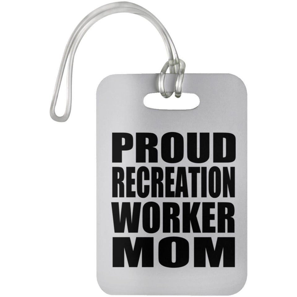 Proud Recreation Worker Mom - Luggage Bag Tag