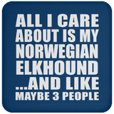 All I Care About Is My Norwegian Elkhound - Drink Coaster