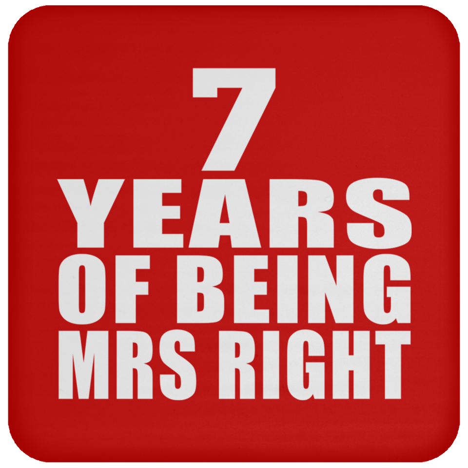 7th Anniversary 7 Years Of Being Mrs Right - Drink Coaster