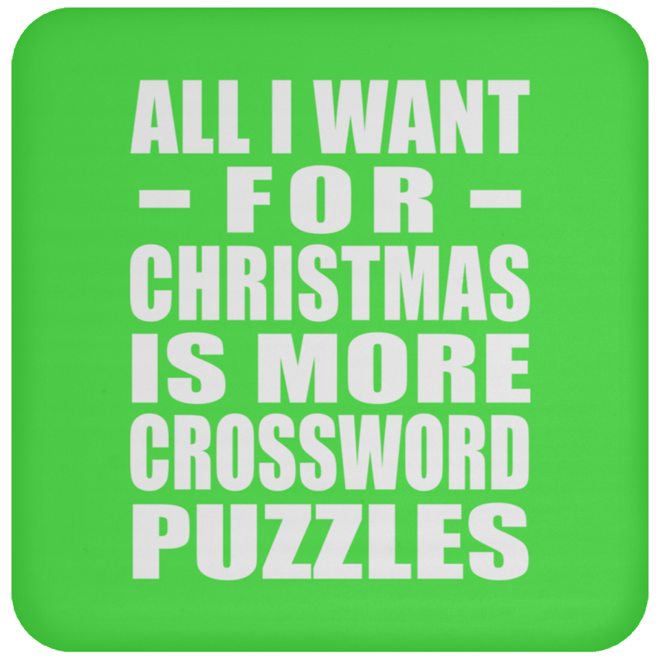 All I Want For Christmas Is More Crossword Puzzles - Coaster