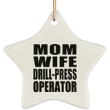 Mom Wife Drill-Press Operator - Star Ornament
