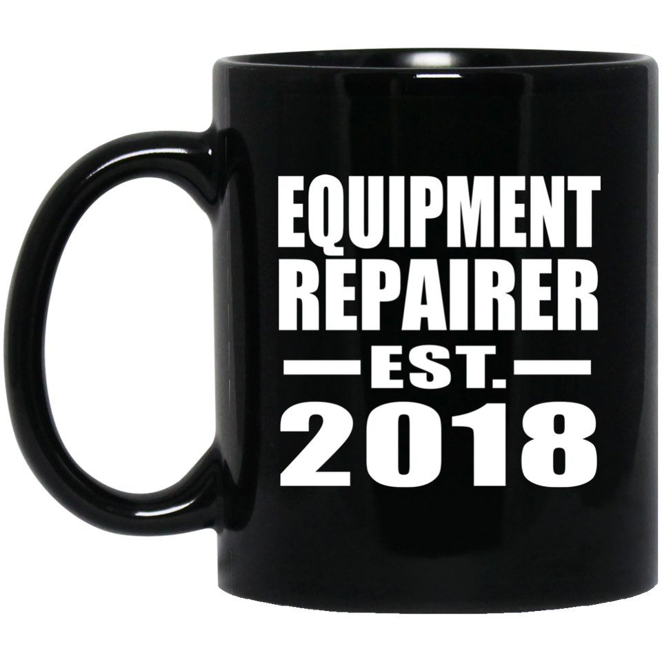 Equipment Repairer Established EST. 2018 - 11 Oz Coffee Mug Black