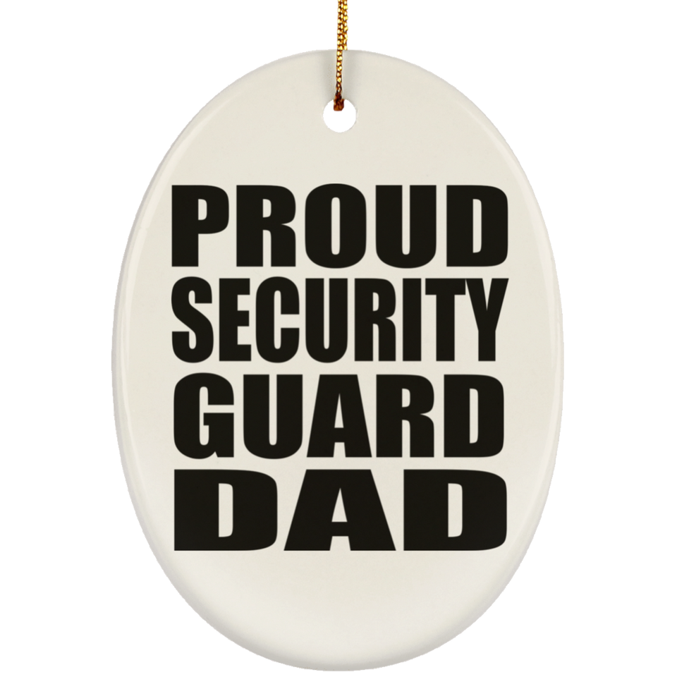 Proud Security Guard Dad - Oval Ornament