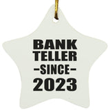 Bank Teller Since 2023 - Star Ornament